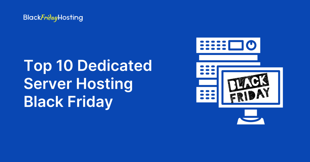 Top 10 Dedicated Server Hosting Black Friday